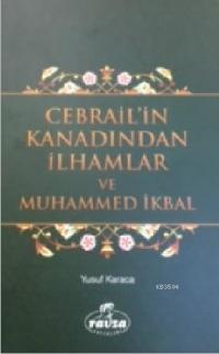 CEBRAİL'İN KANADINDAN İLHAMLAR VE MUHAMMED İKBAL