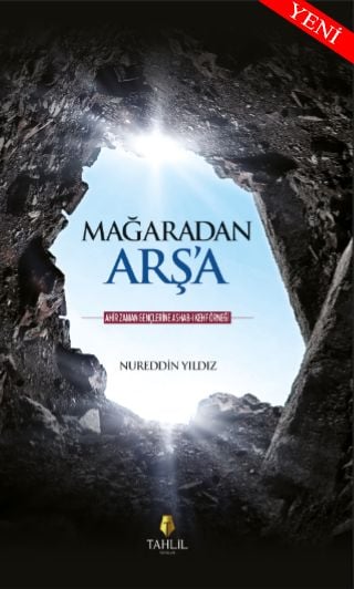 MAĞARADAN ARŞ'A