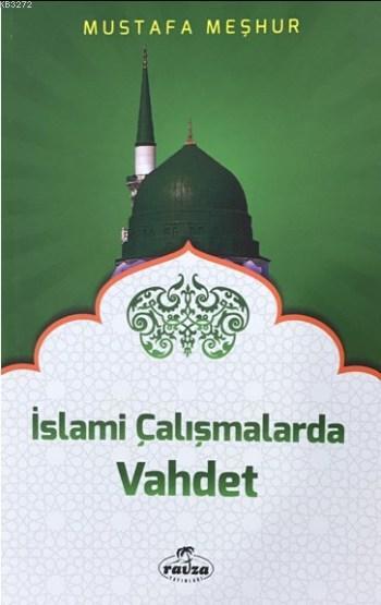 İSLAMİ ÇALIŞMALARDA VAHDET