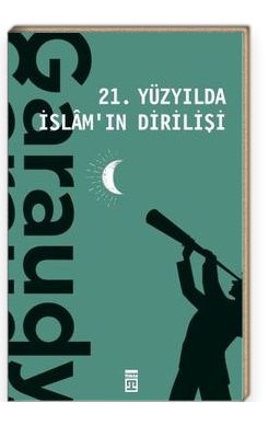21. YÜZYILDA İSLÂM'IN DİRİLİŞİ