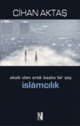 İSLAMCILIK -Eksik olan Artık Başka Bir Şey-