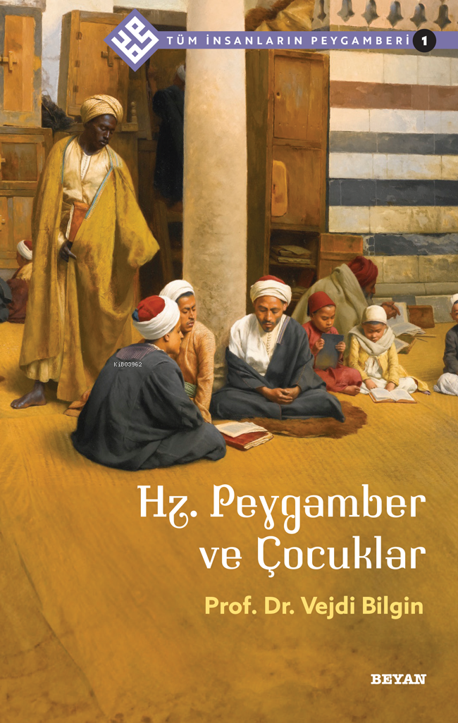 Tüm İnsanların Peygamberi /1 Hz. Peygamber ve Çocuklar
