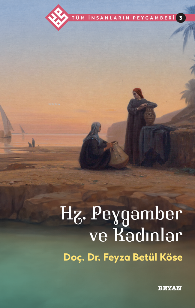 Tüm İnsanların Peygamberi /3 Hz. Peygamber ve Kadınlar