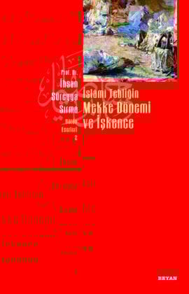 İslami Tebliğin Mekke Dönemi Ve İşkence