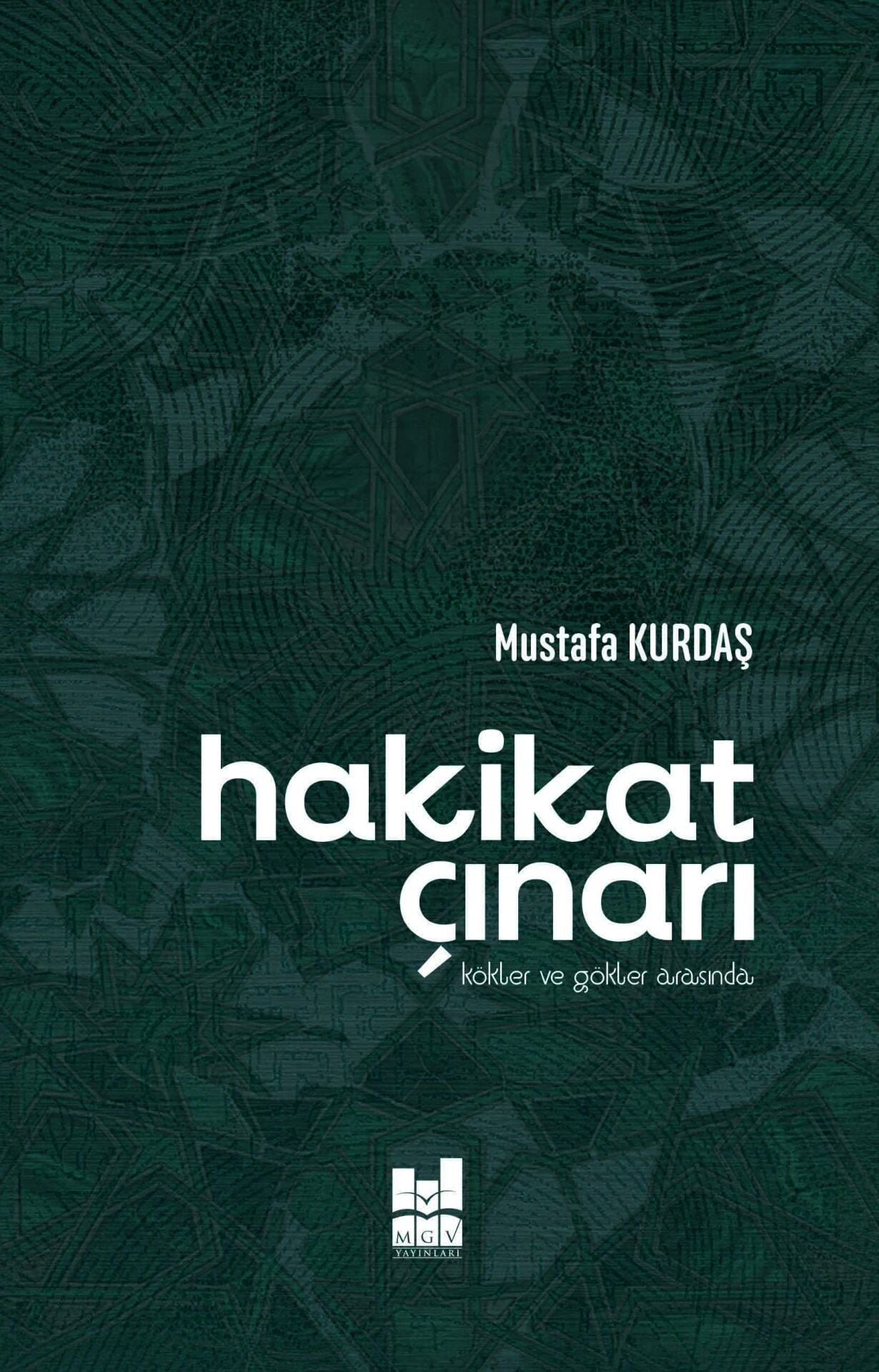 HAKİKAT ÇINARI (KÖKLER VE GÖKLER ARASINDA)